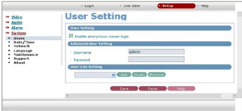 Login Live View Setup Help Video Audio Alarm System Users Date/Time Network Language Maintenance Support About User Setting Enable anonymous viewer login Administrator Setting Username admin Password User List Setting Add Modify Remove Save Reset Help
