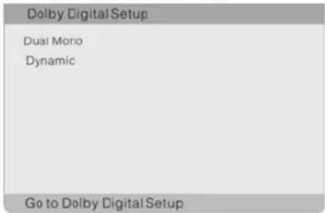Dolby Digital Setup Dual Mono Dynamic Go to Dolby Digital Setup