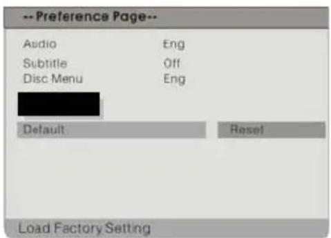 -- Preference Page-- Audio Eng Subtitle Off Disc Menu Eng Default Reset Load Factory Setting