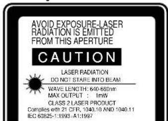 AVOID EXPOSURE-LASER RADIATION IS EMITTED FROM THIS APERTURE CAUTION LASER RADIATION DO NOT STARE INTO BEAM WAVE LENGTH: 640-680mm MAX OUTPUT: 1inW CLASS 2 LASER PRODUCT Complies with 21 CFR, 1040.10 AND 1040.11 IEC 63825-1.1993 : A1:1997