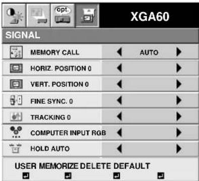 XGA60 SIGNAL MEMORY CALL AUTO HORIZ. POSITION 0 VERT. POSITION 0 FINE SYNC. 0 TRACKING 0 COMPUTER INPUT RGB HOLD AUTO USER MEMORIZE DELETE DEFAULT