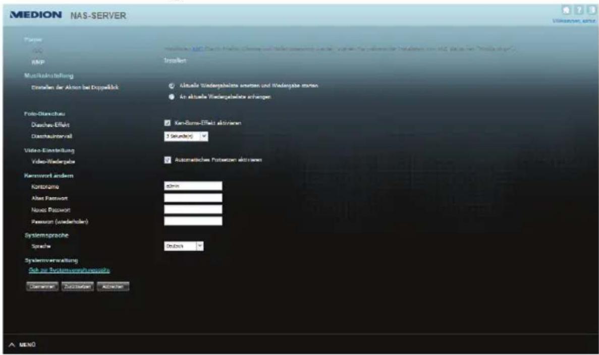 MEDION NAS-SERVER Formen MSP WMP Installiert Multi-Installierung Einstellen der Aktien bei Doppelblack Aktuelle Wiedergabelate eranzen und Wiedergabe eranzen An aktuelle Wiedergabelate erhangen Foto-Geschau Diaschae-Effekt Diaschaunbervall Ken-Burns-Effekt aktivieren 3 Sekundenz Video-Einstellung Video-Wiedergabe Automatische Proteworn aktivieren Kannwort andersen KonoName admin Altes Passwort Nanos Passwort Passworn (wiederholen) Systemsprache Sprache Deutsch Systemverwaltung Seh zur Systemverwaltungspade Operatoren Zusatzungen Aktionen A MENO