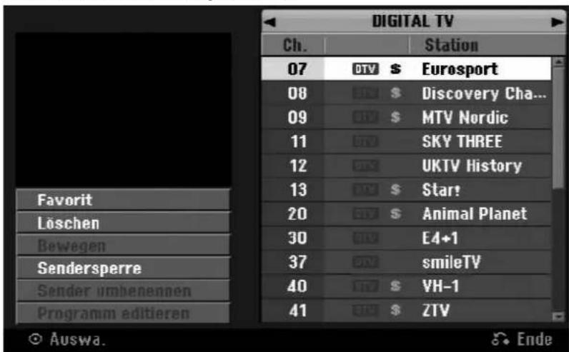 DIGITAL TV Ch. Station 07 DTV $ Eurosport 08 TV $ Discovery Cha... 09 TV $ MTV Nordic 11 TV SKY THREE 12 VR UKTV History 13 TV $ Star! 20 TV $ Animal Planet 30 TV E4+1 37 TV smileTV 40 TV $ VH-1 41 TV $ ZTV Favorit Löschen Bewegen Sendersperre Sender umbenennen Programm editieren Auswa. Ende