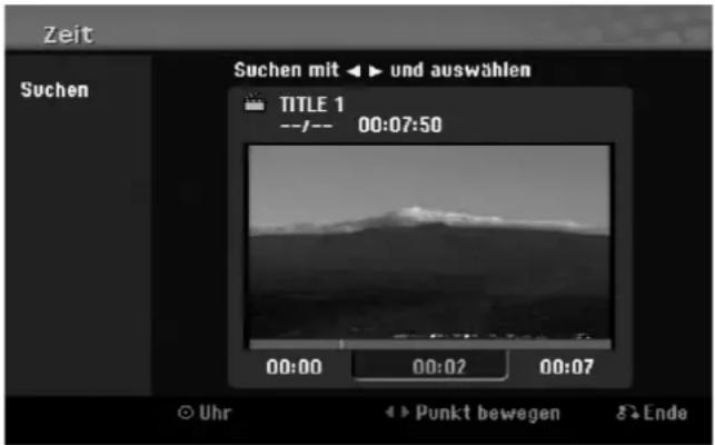 Zeit Suchen mit ▶ und auswählen TITLE 1 --/-- 00:07:50 00:00 00:02 00:07 ○ Uhr ▶ Punkt bewegen ⚫ Ende