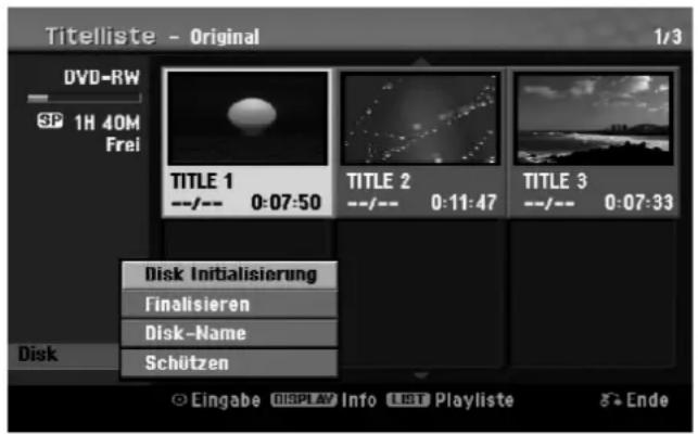 Titelliste - Original 1/3 DVD-RW SP 1H 40M Frei TITLE 1 --/-- 0:07:50 TITLE 2 --/-- 0:11:47 TITLE 3 --/-- 0:07:33 Disk Initialisierung Finalisieren Disk-Name Schützen © Eingabe DISPLAY Info LIST Playliste Ende