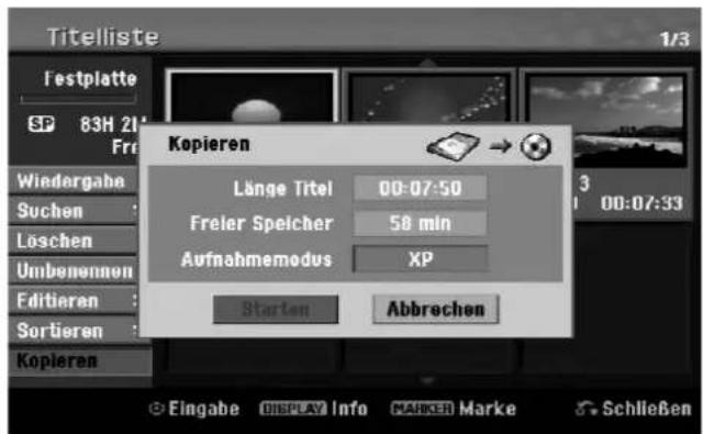 Titelliste 1/3 Festplatte SP 83H 21 Fr Wiedergabe Suchen Löschen Umbenennen Editieren Sortieren Kopieren Kopieren Länge Titel 00:07:50 Freier Speicher 58 min Aufnahmemodus XP Starten Abbrechen Eingabe DISPLAY Info MARKER Marke Schließen