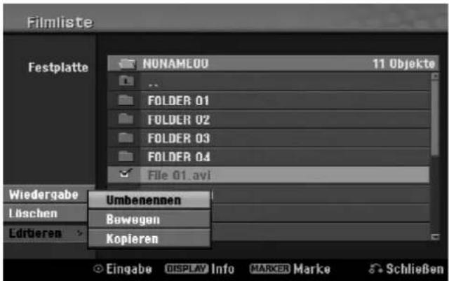 Filmliste Festplatte NUNAME00 11 Objekte ... FOLDER 01 FOLDER 02 FOLDER 03 FOLDER 04 File 01.avi Wiedergabe Umbenennen Lüschen Bewegen Edrieren Kopieren Eingabe DISPLAY Info MARKER Marke Schließen
