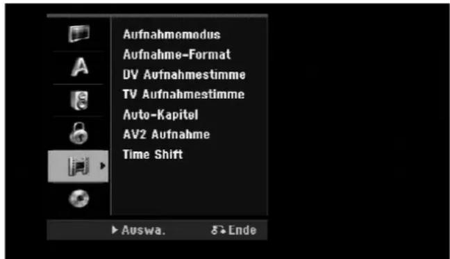 Aufnahmemodus Aufnahme-Format DV Aufnahmestimme TV Aufnahmestimme Auto-Kapitel AV2 Aufnahme Time Shift Auswa. Ende