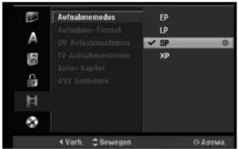 Aufnahmemodus Aufnahme-Format DV Aufnahmestimme TV Aufnahmestimme Auto- Kapitel AVZ Aufnahme EP LP ✓ SP XP Vorh. Bewegen Auswa.
