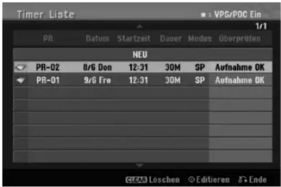 Timer Liste VPS/POC Ein 1/1 PR Datum Startzeit Dauer Modus Überprüfen NEU PR-02 8/6 Don 12:31 30M SP Aufnahme OK PR-01 9/6 Fre 12:31 30M SP Aufnahme OK CLEAR Loschen Editieren Ende