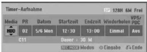 Timer-Aufnahme 120H 6M Frei Media PR Datum Startzeit Endzeit Wiederholen VPS/ HDD 02 5/6 Mon 12:30 13:00 Einmal Aus C11 Dauer : 30 M REC POWER Modus ○ Eingabe ▼ Ende