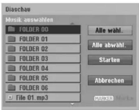Diaschau Musik auswählen FOLDER 00 FOLDER 01 FOLDER 02 FOLDER 03 FOLDER 04 FOLDER 05 FOLDER 06 File 01.mp3 Alle wähl. Alle abwähl. Starten Abbrechen MARKER