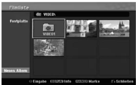 Filmliste VIDEO\ Festplatte VIDEO1 Neues Album Eingabe Display Info MARKED Marke 5+ Schließen