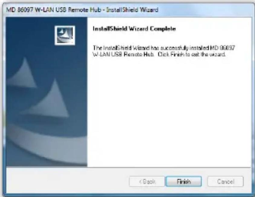 MD 86097 W-LAN USB Remote Hub - InstallShield Wizard InstallShield Wizard Complete The InstallShield Wizard has successfully installed MD 86097 W-LAN USB Remote Hub. Click Finish to set the wizard. < Back Finish Cancel