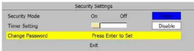 Security Settings Security Mode On Off Timer Timer Setting Disable Change Password Press Enter to Set Exit