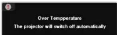 Over Temperature The projector will switch off automatically