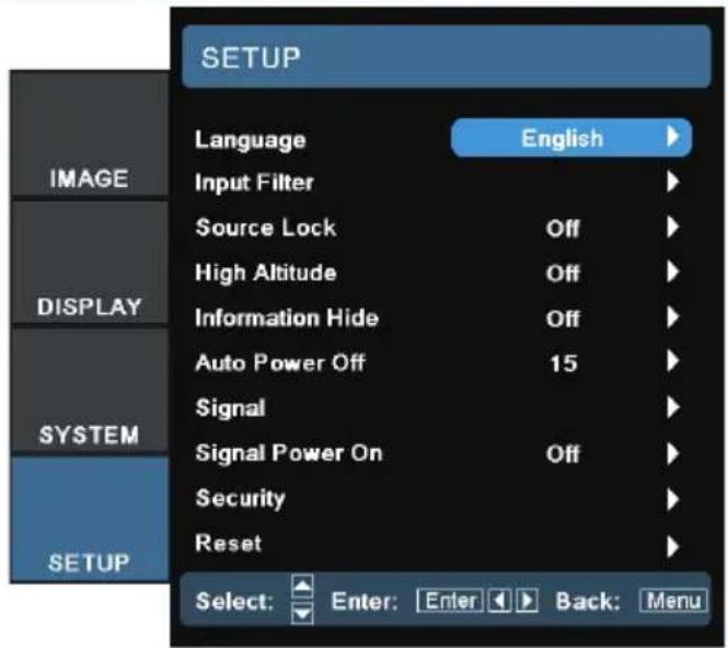 SETUP Language English Input Filter Source Lock Off High Altitude Off Information Hide Off Auto Power Off 15 Signal Signal Power On Off Security Reset SELECT: Enter: Enter Back: Menu