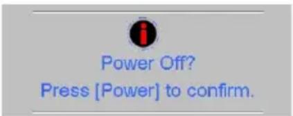 Power Off? Press [Power] to confirm.