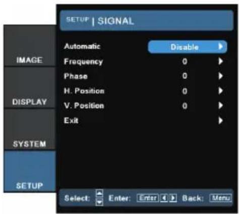 SETUP | SIGNAL Automatic Disable Frequency 0 Phase 0 H. Position 0 V. Position 0 Exit SYSTEM SETUP Select: Enter: Enter Back: Menu