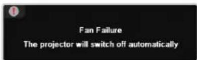 Fan Failure The projector will switch off automatically
