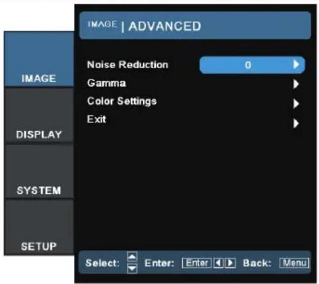 IMAGE | ADVANCED Noise Reduction 0 Gamma Color Settings Exit DISPLAY SYSTEM SETUP Select: Enter: Enter Back: Menu