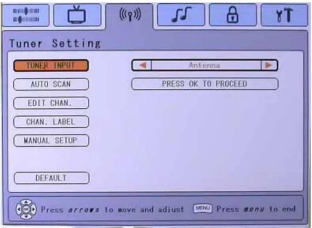 Tuner Setting TUNER INPUT AUTO SCAN EDIT CHAN. CHAN. LABEL MANUAL SETUP DEFAULT Antenna PRESS OK TO PROCEED Press arrows to move and adjust MENU Press menu to end