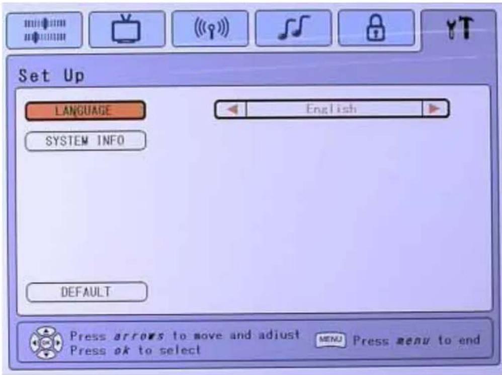 Set Up LANGUAGE English SYSTEM INFO DEFAULT Press arrows to move and adjust Press ok to select MENU Press menu to end