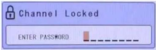 Channel Locked ENTER PASSWORD