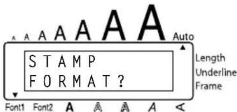 A A A A A Auto STAMP FORMAT? Length Underline Frame Font1 Font2 A A A A A