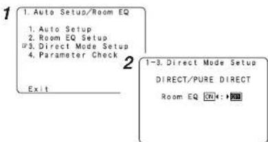 1. Auto Setup/Room EQ 1. Auto Setup 2. Room EQ Setup 3. Direct Mode Setup 4. Parameter Check Exit 2 1-3. Direct Mode Setup DIRECT/PURE DIRECT Room EQ OK←→