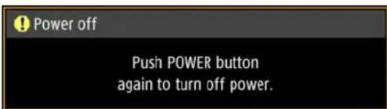 Power off Push POWER button again to turn off power.