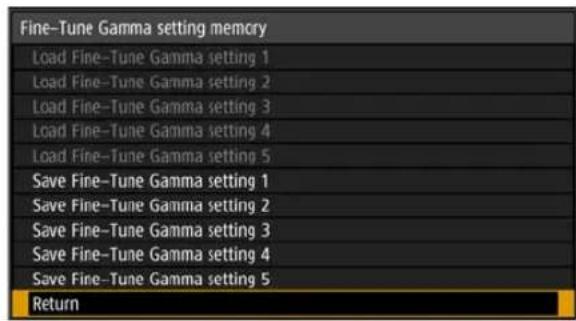 Fine-Tune Gamma setting memory Load Fine-Tune Gamma setting 1 Load Fine-Tune Gamma setting 2 Load Fine-Tune Gamma setting 3 Load Fine-Tune Gamma setting 4 Load Fine-Tune Gamma setting 5 Save Fine-Tune Gamma setting 1 Save Fine-Tune Gamma setting 2 Save Fine-Tune Gamma setting 3 Save Fine-Tune Gamma setting 4 Save Fine-Tune Gamma setting 5 Return