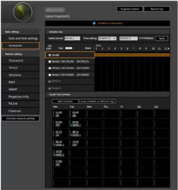 Canon Projector 2011 Projector control Back to top Schedule view Select period: Period 1 Time setting: 2018/9/12 X - 2018/9/11 YYY/MM/DD Apply On/OFF Year Week 2014 □ Usually □ Period 1 2017/01/01 - 2017/01/31 □ Period 2 2017/02/01 - 2017/02/03 □ Period 3 2017/04/01 - 2017/04/03 □ Period 4 □ Period 5 Usually Time Schedule Add Schedule Copy schedule to different day Men Tue Wed Thu Fri Sat Sun 01:00 QSI 03:00 DS 02:00 QEE 04:00 HDMI.1 03:13 USI 06:13 HDMI.1 08:00 HDMI.1 12:00 QEE 14:20 HDMI.2 17:00 QEE