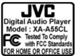JVC Digital Audio Player Model : XA-A55CL FC Tested To Comply with FCC Standards FOR HOME OR OFFICE USE