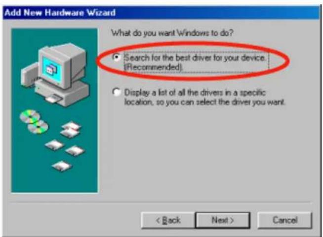 Add New Hardware Wizard What do you want Windows to do? • Search for the best driver for your device. (Recommended) • Display a list of all the drivers in a specific location, so you can select the driver you want. < Back Next > Cancel