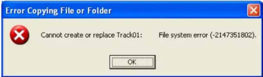 Error Copying File or Folder Cannot create or replace Track01: File system error (-2147351802). OK