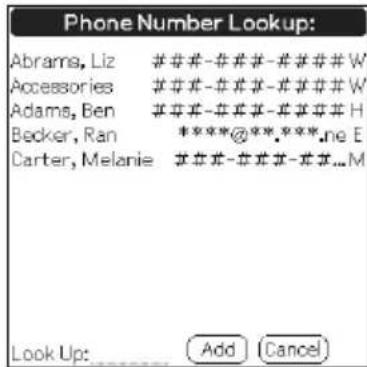 Phone Number Lookup: Abrams, Liz # # # - # # # - # # # W Accessories # # # - # # # - # # # W Adams, Ben # # # - # # # - # # # H Becker, Ran ****@**.***.ne E Darter, Melanie # # # - # # # - # # ... M Look Up: Add (Cancel)