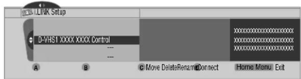 I-LINK Setup D-VHS1 XXXX XXXX Control A B C Move DeleteRenameConnect Home Menu Exit