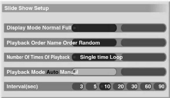 Slide Show Setup Display Mode Normal Full Playback Order Name Order Random Number Of Times Of Playback Single time Loop Playback Mode Auto Manual Interval(sec) 3 5 10 20 30 60 90