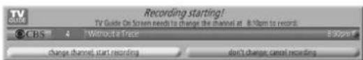 Recording starting! TV Guide On Screen needs to change the channel at 8:10pm to record. CBS 4 Without a Trace 8:30pm change channel start recording don't change cancel recording