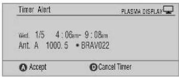Timer Alert PLASMA DISPLAY Wnt. 1/5 4:06am- 9:08am Ant. A 1000.5 • BRAV022 A Accept D Cancel Timer