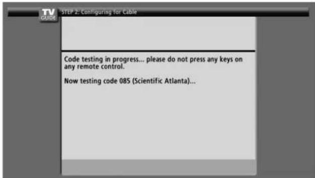 STEP 2: Configuring for Cable Code testing in progress... please do not press any keys on any remote control. Now testing code 085 (Scientific Atlanta)...