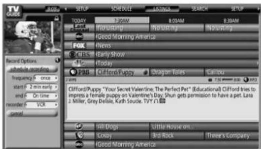 TV GUIDE Record Options schedule recording frequency 2 once start 2 min early end 2 On time recorder 6 VCK cast TODAY 7:30AM Best Using No Using Good Morning America FOX News CBS Early Show Today PBS Clifford/Puppy Dragon Tales Callout Clifford/Pyppy "Your Secret Valentine, The Perfect Pet" (Educational) Clifford tries to impress a female puppy on Valentine's Day; Shun gets permission to have a pet. Lara 2, Miller, Grey Delisle, Kath Soucle. TVY ∩ All Dogs Little House on... Crazy Bird Rock Three's Company Good Morning America