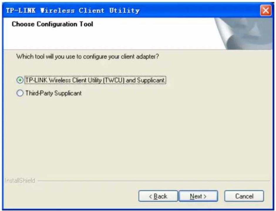 TP-LINK Wireless Client Utility Choose Configuration Tool Which tool will you use to configure your client adapter? ○ TP-LINK Wireless Client Utility (TwCU) and Supplicant ○ Third-Party Supplicant InstallShield < Back Next > Cancel