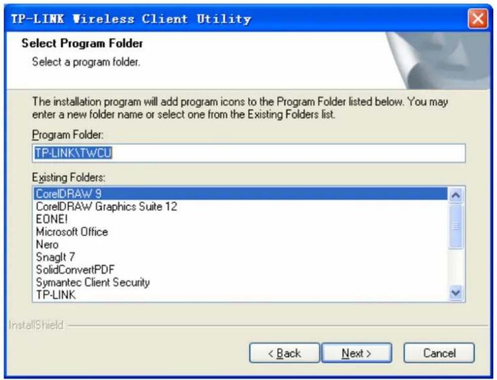 TP-LINK Wireless Client Utility Select Program Folder Select a program folder. The installation program will add program icons to the Program Folder listed below. You may enter a new folder name or select one from the Existing Folders list. Program Folder: TP-LINK\TWCU Existing Folders: CorelDRAW 9 CorelDRAW Graphics Suite 12 EONE! Microsoft Office Nero Snaglt 7 SolidConvertPDF Symantec Client Security TP-LINK InstallShield < Back Next > Cancel