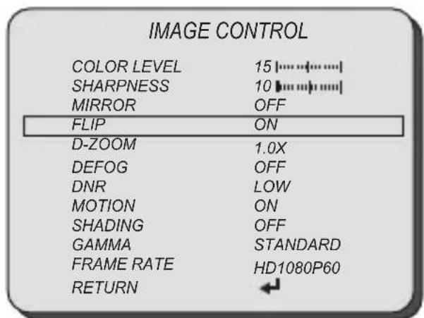 IMAGE CONTROL COLOR LEVEL 15 SHARPNESS 10 MIRROR OFF FLIP ON D-ZOOM 1.0X DEFOG OFF DNR LOW MOTION ON SHADING OFF GAMMA STANDARD FRAME RATE HD1080P60 RETURN ←
