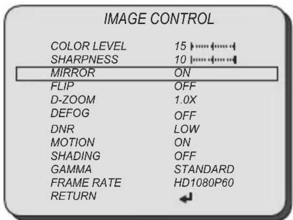 IMAGE CONTROL COLOR LEVEL 15 SHARPNESS 10 MIRROR ON FLIP OFF D-ZOOM 1.0X DEFOG OFF DNR LOW MOTION ON SHADING OFF GAMMA STANDARD FRAME RATE HD1080P60 RETURN ←