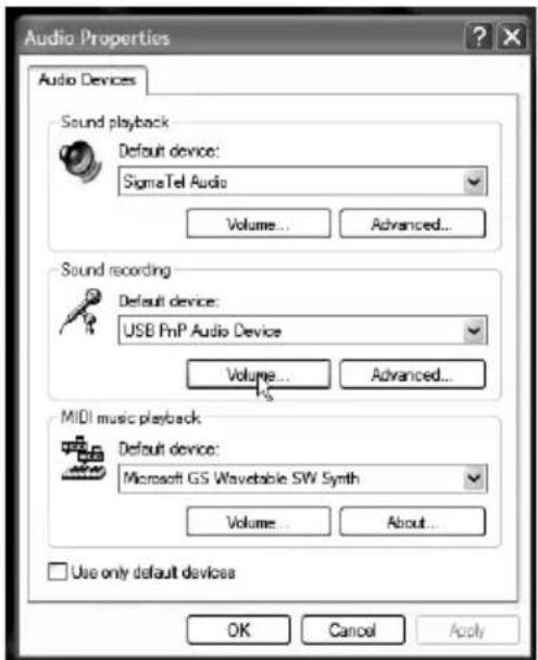 Audio Properties Audio Devices Sound playback Default device: SigmaTel Audio Volume... Advanced... Sound recording Default device: USB FnP Audio Device Volume... Advanced... MIDI music playback Default device: Microsoft GS Waveable SW Synth Volume... About... Use only default devices OK Cancel Apply