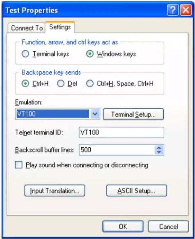 Test Properties Connect To Settings Function, arrow, and ctrl keys act as Terminal keys Windows keys Backspace key sends Ctrl+H Del Ctrl+H, Space, Ctrl+H Emulation: VT100 Terminal Setup... Telnet terminal ID: VT100 Backscroll buffer lines: 500 Play sound when connecting or disconnecting Input Translation... ASCII Setup... OK Cancel