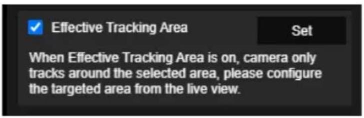 Effective Tracking Area Set When Effective Tracking Area is on, camera only tracks around the selected area, please configure the targeted area from the live view.
